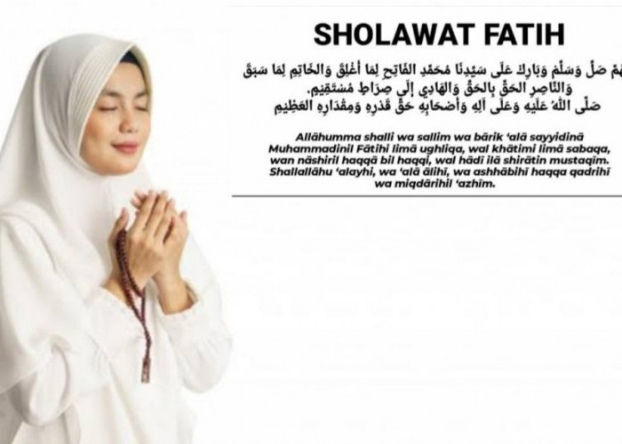 Pahala Berlipat dan Dijauhkan dari Marabahaya, Ini Keutamaan Sholawat Fatih, Baca 11 Kali Selepas Sholat