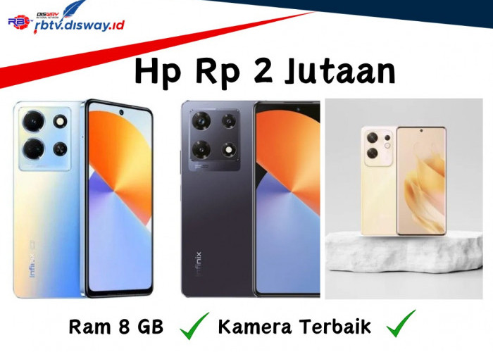 Baca Ini Dulu Sebelum Beli, Ada Rekomendasi HP Harga Rp2 Jutaan Ram 8GB dan Kamera Terbaik