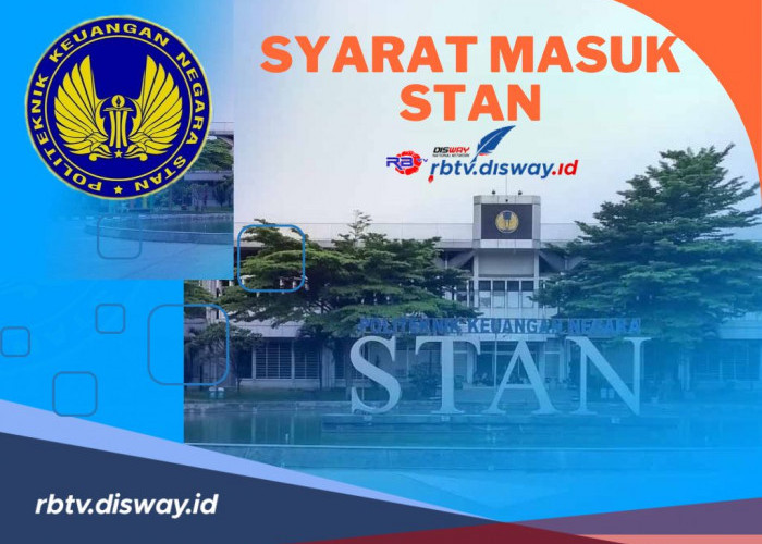 Tertarik Bekerja di Bidang Keuangan? Masuk STAN Saja dan Ini Syarat Lengkap Masuk STAN 2024