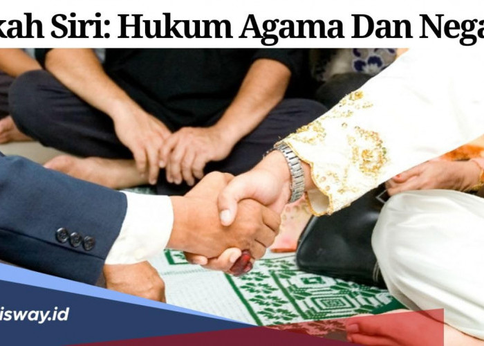 Ini 2 Bentuk Pernikahan Siri, Bagaimana dengan Hukum Agama dan Negara? Begini Dampaknya pada Anak