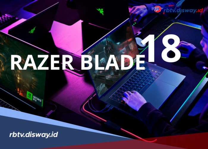 Spesifikasi Kekinian dan Canggih, Laptop Gaming Razer Blade 18 Cocok untuk Gamers