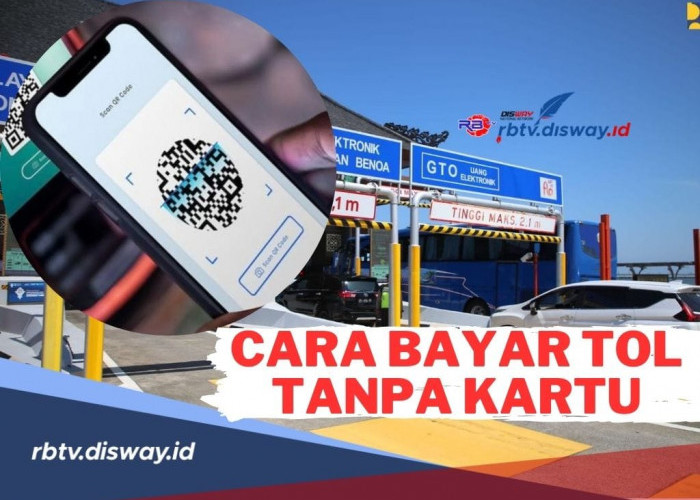 Tak Perlu Khawatir Jika Tak Punya E-Toll! Begini Caranya Bayar Tol Tanpa Kartu