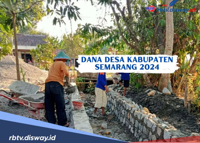 Dana Desa di Kabupaten Semarang Tahun 2024, Ini Rinciannya per Desa