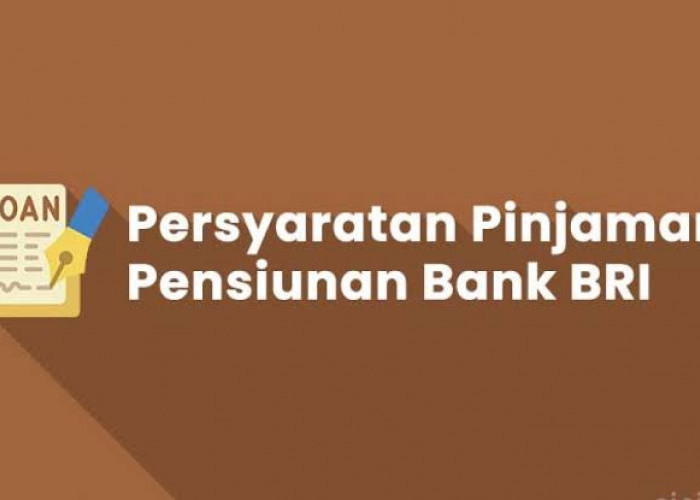 Pinjaman Non KUR BRI Untuk Pensiunan, Limit Besar Syarat Usia Belum 75 Tahun