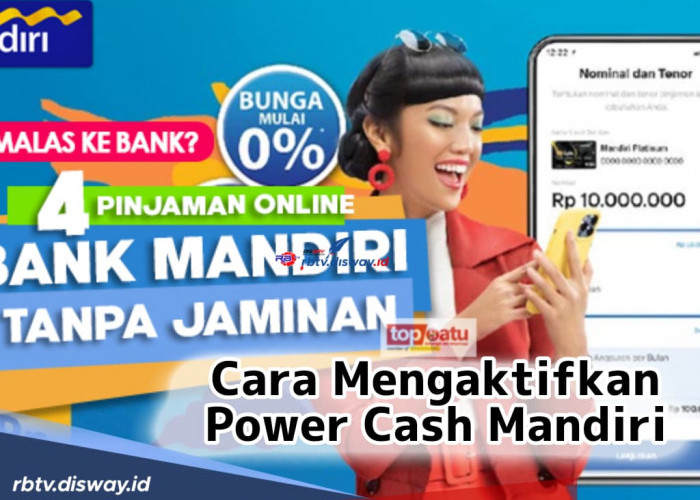 Mandiri Berikan Program Mudah Kepada Nasabah, Simak Ini Cara Mengaktifkan Power Cash Mandiri