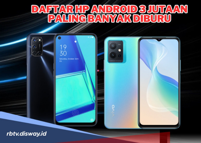 Nyaris Perfect! Ini Daftar Hp Android Harga Rp 3 Jutaan Paling Banyak Diburu, Pilih yang Mana?