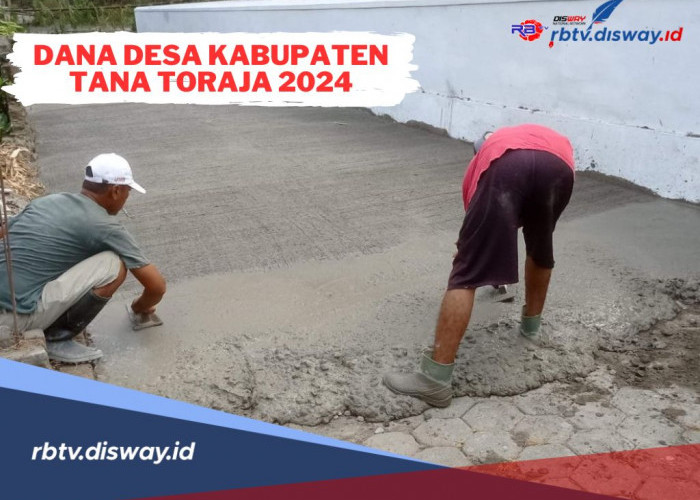 Rincian Lengkap Dana Desa Kabupaten Tana Toraja 2024, Ada 112 Desa, Desa Mana yang Dapat Alokasi Tertinggi