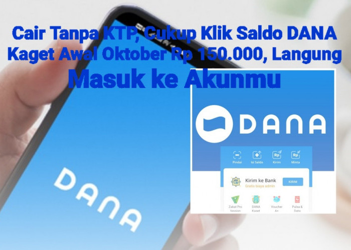 Cair Tanpa KTP, Cukup Klik Saldo DANA Kaget Awal Oktober Rp 150.000, Langung Masuk ke Akunmu