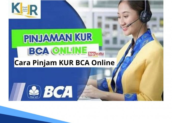 Cara Pinjam KUR BCA Online 2024, Bisa Cair Rp 500 Juta Sambil Rebahan, Bunga 6 Persen 