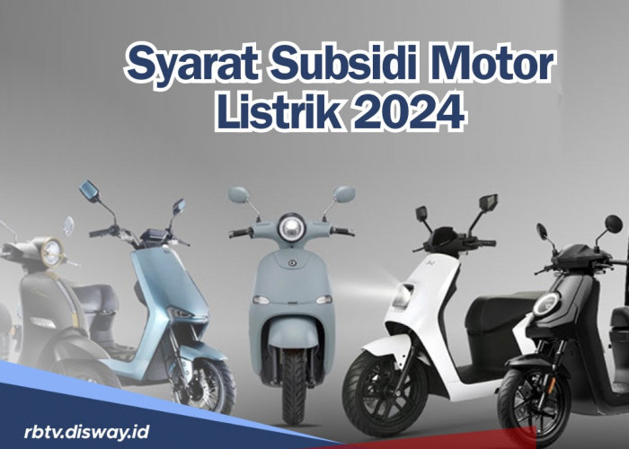 Tertarik Beli Motor Listrik? Dapat Subsidi dari Pemerintah Rp 7 Juta, Begini Syaratnya