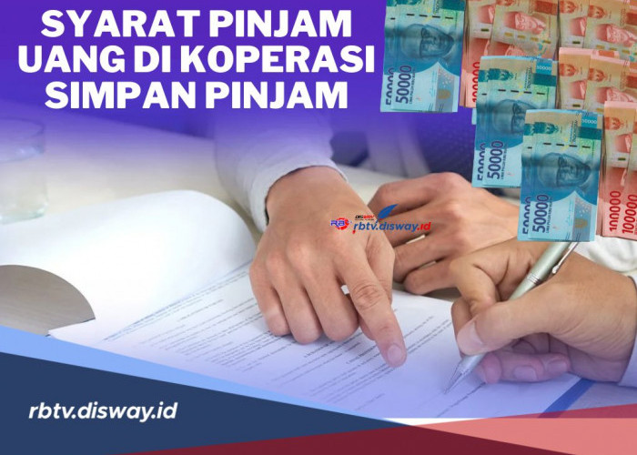 Pasti Cair, Ini 6 Syarat Pinjam Uang di Koperasi Simpan Pinjam dan Cara Mengajukannya