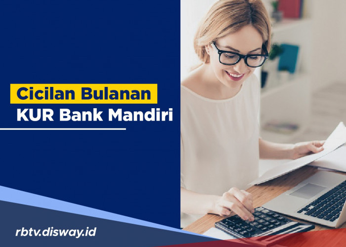 Tambahan Modal Buat UMKM, Pinjam Rp100 Juta di KUR Mandiri Tanpa Agunan, Cek Angsurannya di Sini