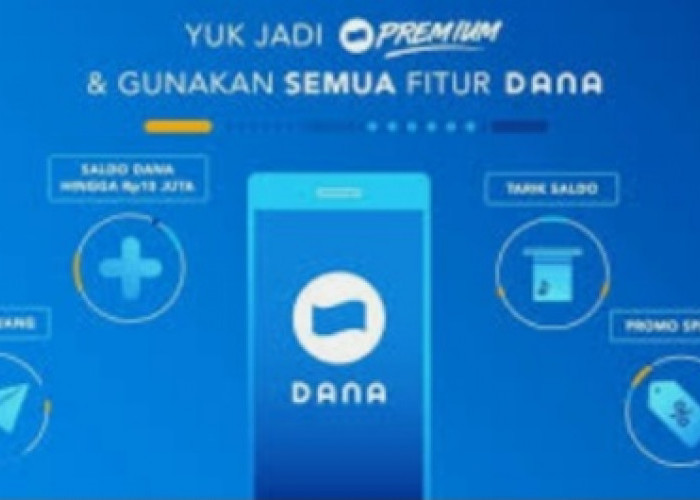 Update ke Versi Premium Agar Aplikasi DANA Kamu Lebih Aman Saat Transaksi, Begini Caranya