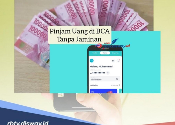 Cara Pinjam Uang di BCA Rp 9 Juta Tanpa Jaminan Sertifikat dan BPKB, Ini Syarat yang Harus Disiapkan