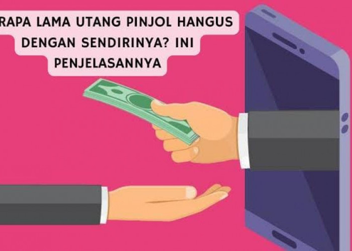 Benarkah Utang Pinjol Hangus dengan Sendirinya? Ini Jawabannya