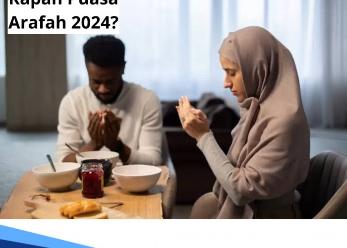 Kapan Puasa Arafah 2024? Ini Jadwalnya, Simak 5 Keutamaan serta Niat Melaksanakannya