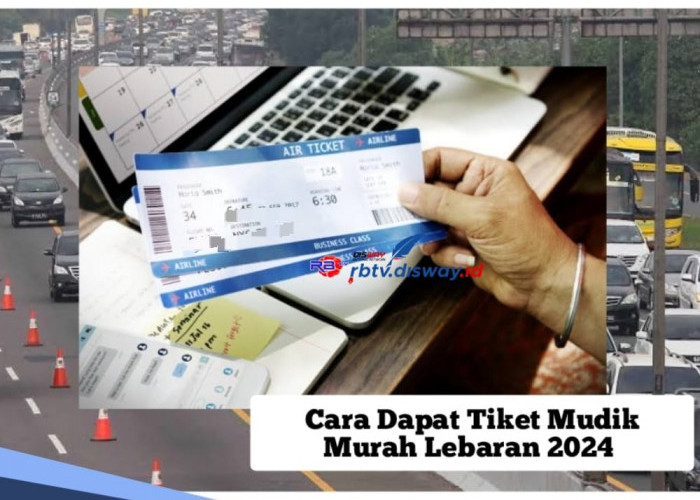 Cara Mendapatkan Tiket Mudik  Kereta Api dan Pesawat Murah Lebaran 2024 Plus Kursi Tiket Mudik Gratis 2024