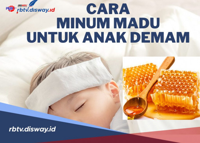 Jangan Sampai Salah! Begini Cara Minum Madu untuk Anak yang sedang Demam