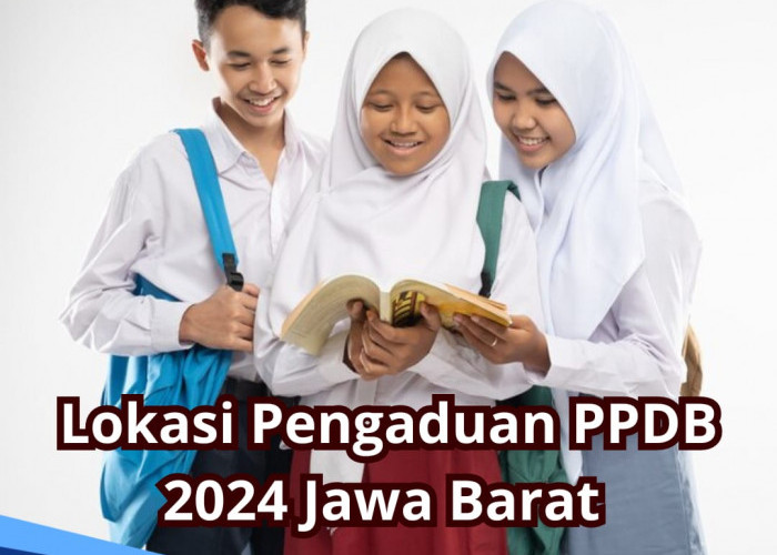 Lokasi Pengaduan PPDB 2024 di Jawa Barat