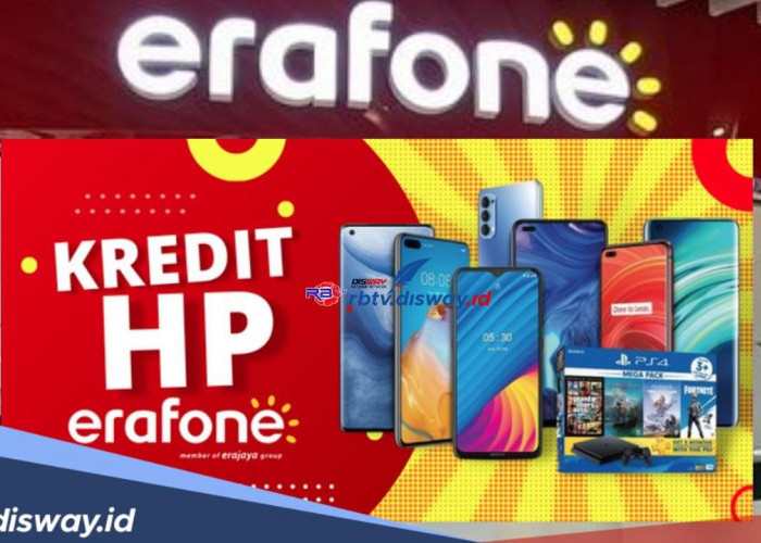 Tersedia Cicilan dengan Bunga hingga 0%, Begini Cara Kredit HP di Erafone