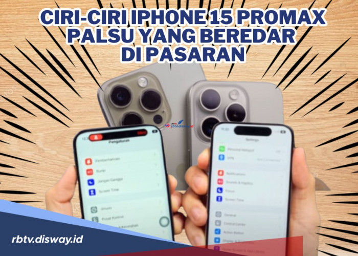 Jangan Sampai Ketipu! Ini Ciri-ciri iPhone 15 Promax Palsu yang Beredar di Pasaran