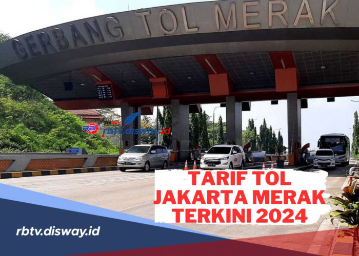 Cek Tarif Tol Jakarta Merak Terkini 2024! Rencakan Perjalanan Lebih Efisien   