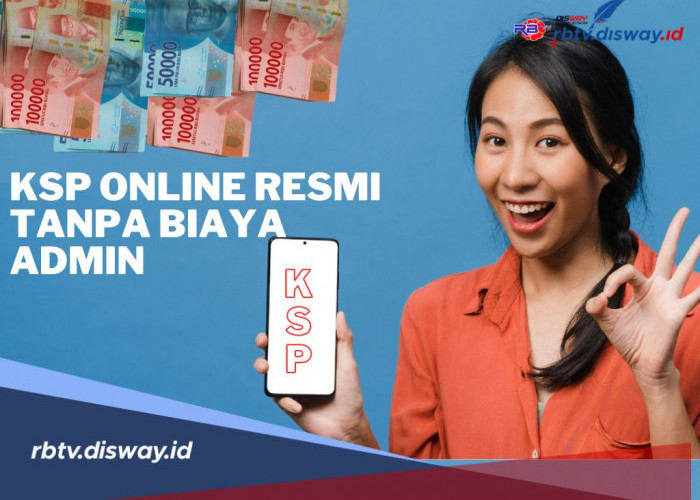 Catat, Ini 3 KSP Online Resmi Tanpa Biaya Admin, Begini Cara Mendapatkan Pinjaman