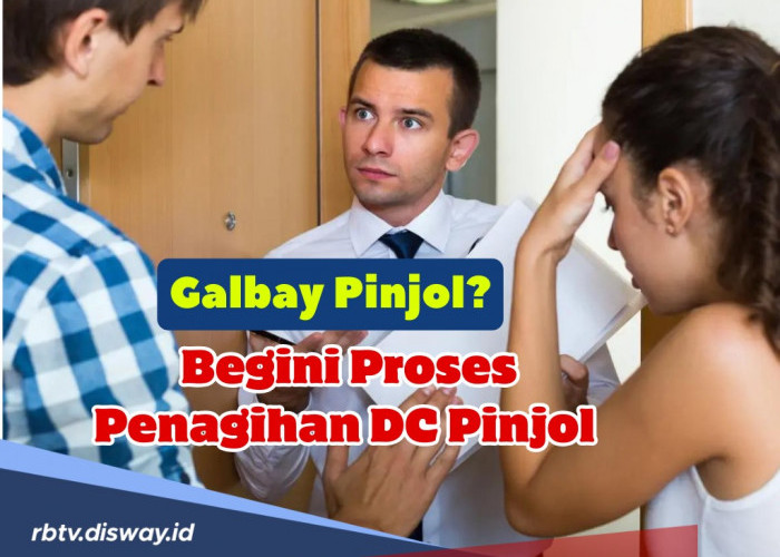 Anda Galbay Pinjol? Begini Proses Penagihan DC Pinjol yang Perlu Diketahui