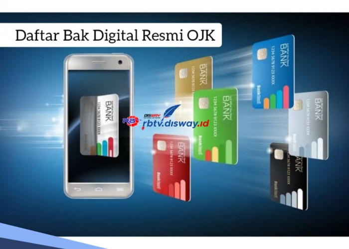 Daftar 6 Bank Digital Terdaftar di OJK, Memudahkan Transaksi, Investasi Hingga Pinjam Uang