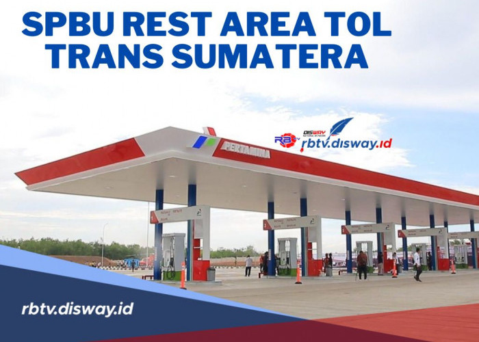 Persiapkan Mudikmu! Berikut Daftar SPBU Rest Area Tol Trans Sumatera