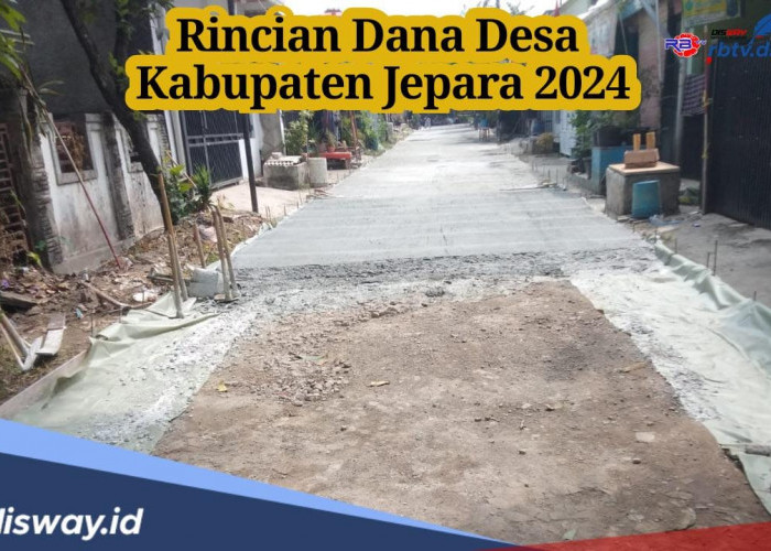 Dana Desa di Kabupaten Jepara Tahun 2024, Berikut Rinciannya per Desa