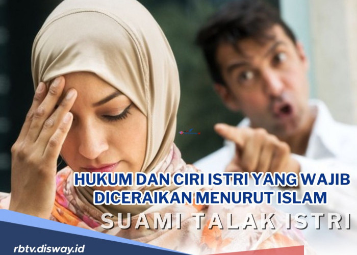Hukum dan Ciri Istri yang Wajib Diceraikan Menurut Islam, Apa Alasannya?