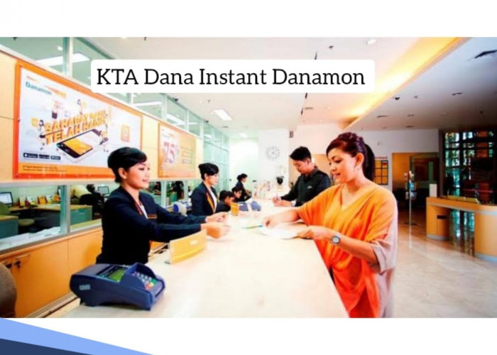 KTA Dana Instant Danamon Pinjaman Rp 25 Juta Angsuran Ringan, Ada 3 Pilihan Pengajuan 