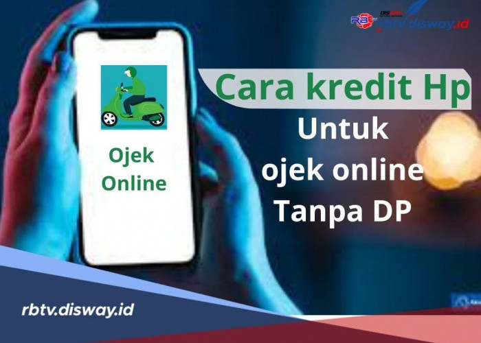 Cara dan Layanan Kredit Hp untuk Ojol, Tanpa DP Begini Syaratnya