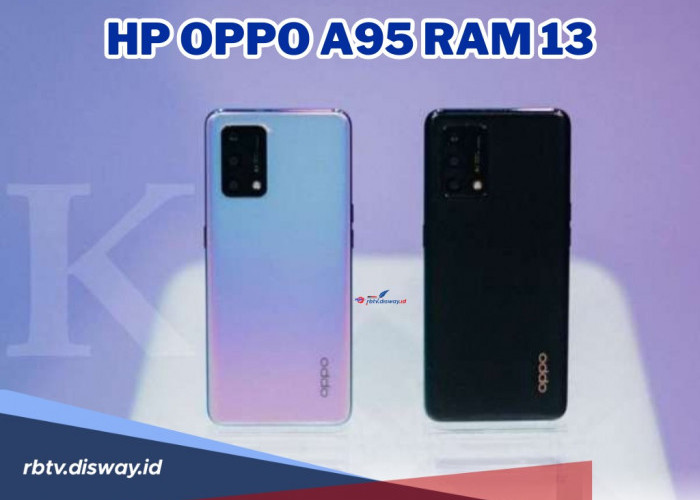 Spesifikasi Hp OPPO Terbaru A95 Ram 13, Kamera 48 Mp dengan Performa Ganas Tanpa Batas