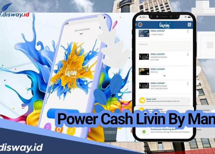  Cara Ajukan Pinjaman Livin By Mandiri Melalui Fitur Power Cash Cair sampai Rp 500 Juta