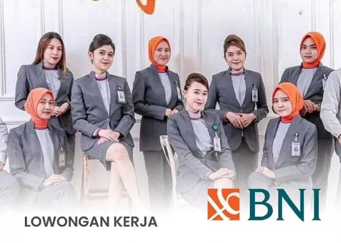 Cek Sekarang Juga, Lowongan Kerja Bank BNI Kembali Dibuka, Fresh Graduate Mari Daftar