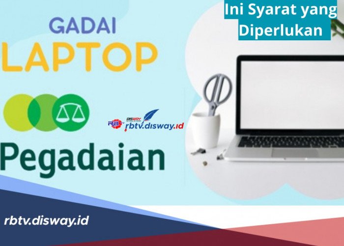 Gadai Laptop di Pegadaian, Simak Syarat dan Taksiran Harga, Berserta Cara Pengajuan Gadai