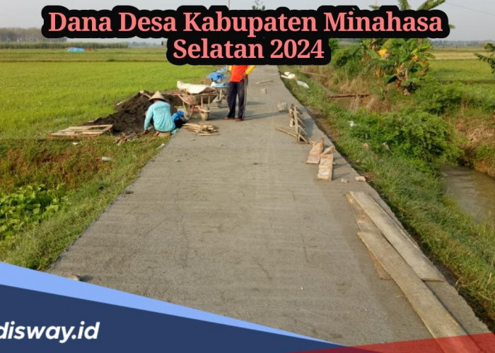 Rincian Dana Desa Kabupaten Minahasa Selatan 2024, Desa Mana yang Terima Anggaran Paling Besar?