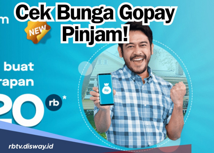 Berapa Bunga Pinjaman GoPay Per Bulan Pinjaman Rp15 juta Tenor 6 Bulan Plus Angsurannya