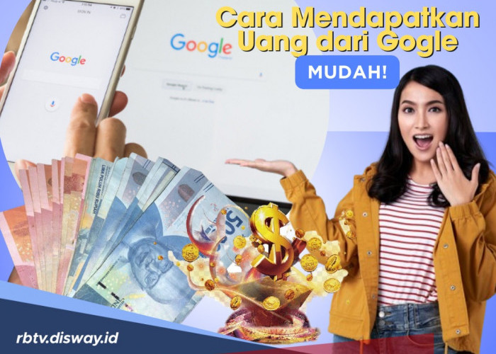 Bergabunglah dengan Perusahaan Terbesar di Dunia, Ini 15 Cara Mendapatkan Uang dari Google