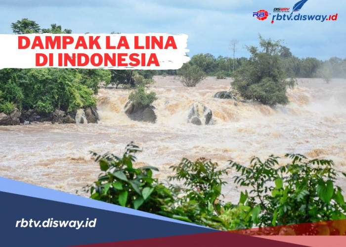 Siaga Bencana Hidrometeorologi, Ini Dampak La Nina yang Menghantui Indonesia