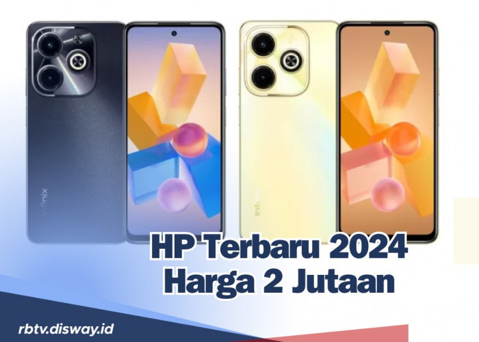 Cari HP Terbaru 2024 Harga Rp 2 Jutaan? Ini Daftarnya dan Jangan Sampai Bimbang