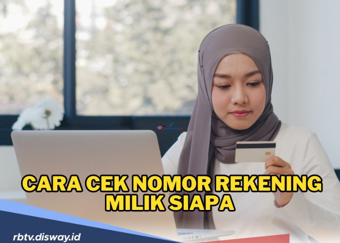 Takut Rekening Palsu? Begini Cara Cek Nomor Rekening Milik Siapa, Langsung Ketahuan Identitasnya