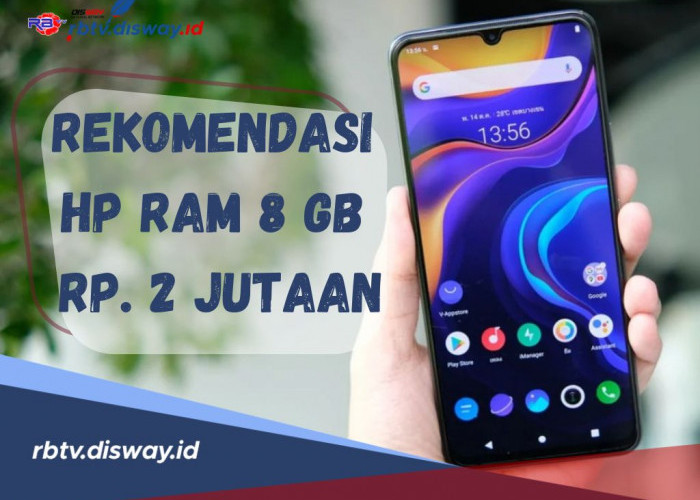 Berikut Rekomendasi Hp Rp 2 Jutaan Ram 8GB, Simak Spisifikasinya di Sini