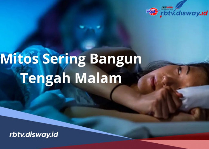 Mitos atau Fakta? Sering BangunTengah Malam Tanda Kejadian Mistis, Begini Penjelasannya