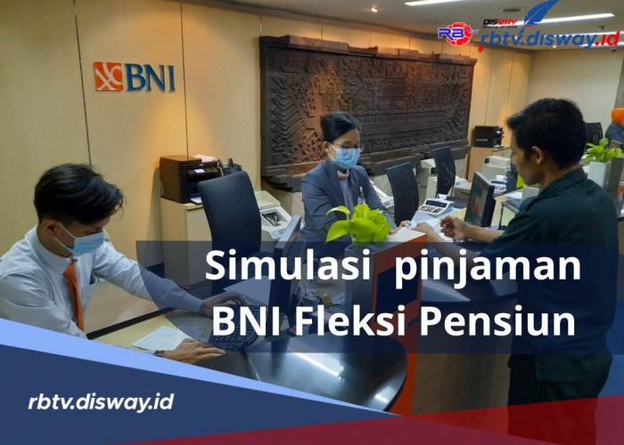 Simulasi BNI Fleksi Pensiun, Begini Syarat dan Ketentuan Pinjaman Rp50 Juta Angsuran Rp500 Ribu