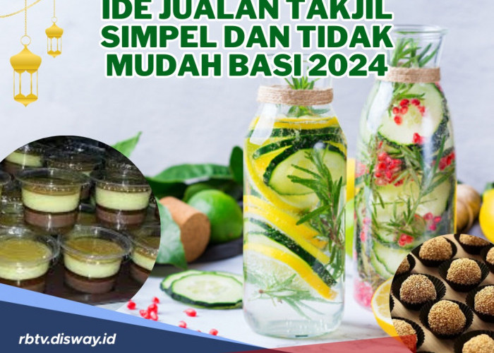 Ini Ide Jualan Takjil Simpel dan Tidak Mudah Basi 2024, Cara Kumpulkan Cuan untuk Baju Lebaran