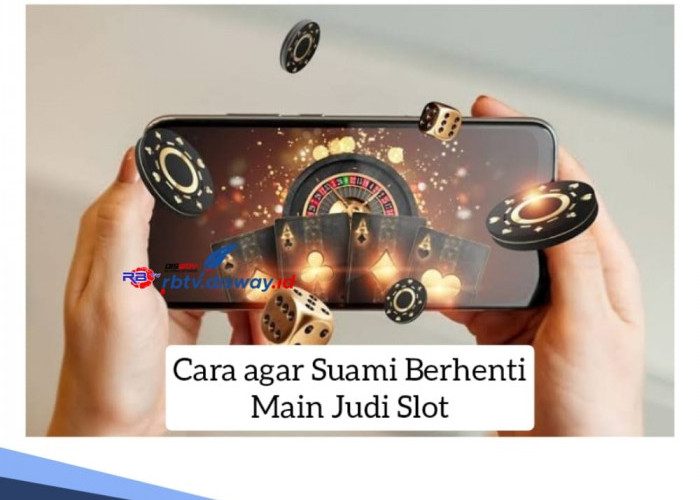 Sebelum Rungkad, Begini Cara agar Suami Berhenti Main Judi Slot, Silakan di Coba