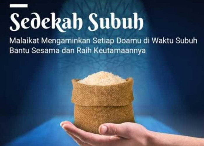 Awali Hari dengan Sedekah Subuh, InsyaAllah Pintu Rezeki Terbuka Lebar